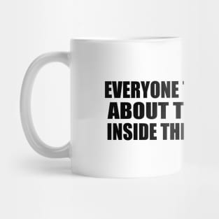Everyone tells a story about themselves inside their own head Mug